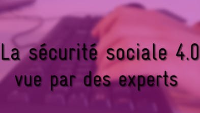 Sécurité sociale 4.0